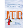Untether: Inspiration for Living Free and Strong No Matter What the Challenge