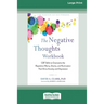 The Negative Thoughts Workbook: CBT Skills to Overcome the Repetitive Worry, Shame, and Rumination That Drive Anxiety and Depression [16pt Large Print
