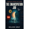 The Emancipation Job: A Righteous Wrong Novel