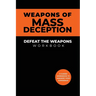 Weapons of Mass Deception Workbook: Defeat the Weapons