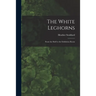 The White Leghorns: From the Shell to the Exhibition Room