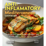 Anti-Inflammatory Mediterranean Cookbook: Elevate Your Health, Delight Your Palate - 100+ Anti-Inflammatory Recipes, Pictures Included