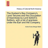 The Hudson's Bay Company's Land Tenures and the Occupation of Assiniboia by Lord Selkirk's Settlers, with a List of Grantees Under the Earl and the Co