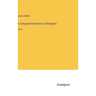 A Comparative History of Religions: Part I