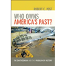 Who Owns America's Past?: The Smithsonian and the Problem of History /]crobert C. Post
