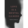 Love Is a Mental Illness
