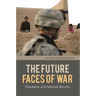 The Future Faces of War: Population and National Security