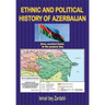 Ethnic and Political History of Azerbaijan: from ancient times to the present day