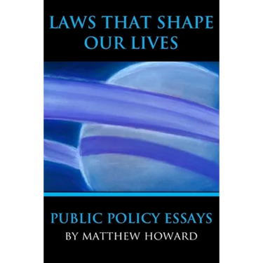 Laws That Shape Our Lives: Public Policy Essays