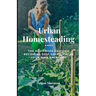 Urban Homesteading: The Beginner's Guide to Becoming Self-Sufficient in Your Own Backyard