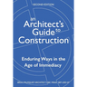 An Architect's Guide to Construction-Second Edition: Enduring Ways in the Age of Immediacy
