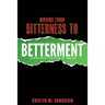 Moving From Bitterness To Betterment: Surviving The Pain of Abuse