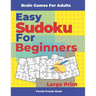 Brain Games For Adults - Easy Sudoku For Beginners Large Print: Logic Games Adults