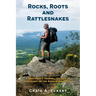 Rocks, Roots and Rattlesnakes (Revised Edition): A Geologist's Journal: 150 Days of Discovery on the Appalachian Trail