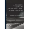 A Complete Course in Dressmaking, (Vol. 1, Introduction); 1