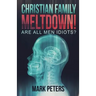 Christian Family Meltdown!