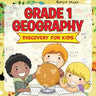 Grade 1 Geography: Discovery For Kids (Geography For Kids)