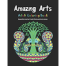 Amazing Arts: Adult Coloring Book, Beautiful and Magical arts for Fresh Mind and Anti-stress