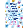 What Was It Like Growing Up in the 70s?: A Journal to Revisit and Share the Groovy 70s