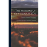 The Missions of New Mexico, 1776; a Description, With Other Contemporary Documents