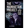 The Manhattan Project: The Making of the Atomic Bomb