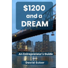 $1200 and a Dream: A Entrepreneur's Guide