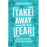 Take Away the Fear: A guide to living with life-threatening allergies