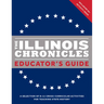 The Illinois Chronicles Educator's Guide: A Selection of K-12 Cross-Curricular Activities for Teaching State History.