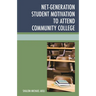 Net-Generation Student Motivation to Attend Community College