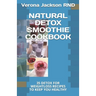 Natural Detox Smoothie Cookbook: 35 Detox for Weightloss Recipes to Keep You Healthy