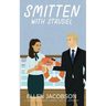 Smitten with Strudel: A Sweet Romantic Comedy Set in Germany