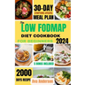 The Low FODMAP Diet Cookbook for Beginners: 2000 days of Delicious recipes to alleviate IBS and other digestive disorders with 30-day gut-healing jour