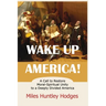 Wake Up America! A Call to Restore Moral-Spiritual Unity to a Deeply Divided America