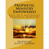 Prophetic Ministry Empowered: Keys to a Successful Prophetic Ministry