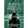 The Sound of Silence: Working In Hypnosis With Tinnitus