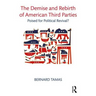The Demise and Rebirth of American Third Parties: Poised for Political Revival?