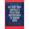The Debt Trap: America's Path From Superpower To Debtor State