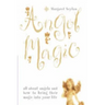 Angel Magic: All about angels and how to bring their magic into your life