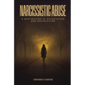 Narcissistic Abuse: A Destination to Devastation and Destruction