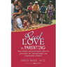 Real Love in Parenting: Nine Simple and Powerfully Effective Principles for Raising Happy and Responsible Children