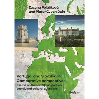 Portugal and Slovakia in Comparative Perspective: Essays on Iberian-Slavic Political, Social, and Cultural Questions