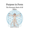 Purpose in Form: The Necessary Basis of All Ethics