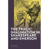 The Tragic Imagination in Shakespeare and Emerson