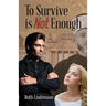 To Survive is Not Enough
