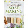Homemade Soap Making: Soap Making Book with Simple and Gentle Soap Recipes for Sensitive Skin