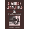 A Woman Condemned: The Tragic Case of Anna Antonio