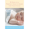 5 Days to a Perfect Night's Sleep for Your Child: The Secrets to Making Bedtime a Dream