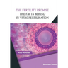 The Fertility Promise: The Facts Behind in vitro Fertilisation (IVF)