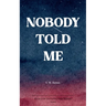 NOBODY TOLD ME A poetry collection exploring grief, loss and resilience after losing both parents within 18 months