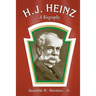 H.J. Heinz: A Biography